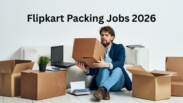 Flipkart Packing Jobs 2026