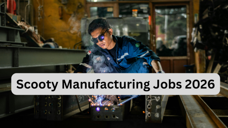 Scooty Manufacturing Jobs 2026