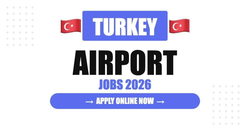 Airport Ground Staff Jobs in Turkey (2026): Complete Career Guide, Salary, Requirements, Companies, Benefits & Career Growth