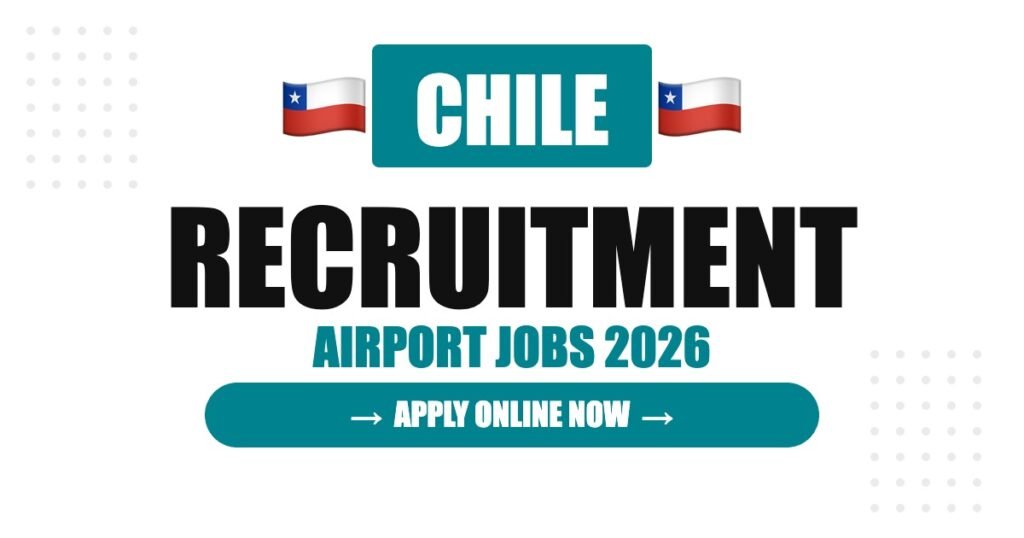 Chile Airport Jobs 2026 – Santiago Airport Hiring | Salary & Visa Guide