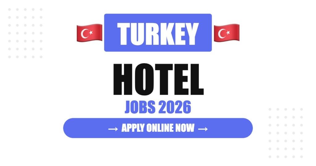 Hotel Jobs in Turkey (2026): Complete Career Guide, Salary, Requirements, Companies & Growth Opportunities