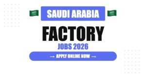 Factory Worker Jobs in Saudi Arabia 2026 – Salary, Eligibility, Career Growth & Complete Employment Guide Factory Worker Jobs in Saudi Arabia 2026 – Salary, Eligibility, Career Growth & Complete Employment Guide