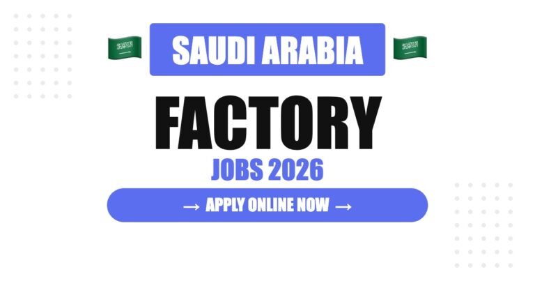 Factory Worker Jobs in Saudi Arabia 2026 – Salary, Eligibility, Career Growth & Complete Employment Guide
