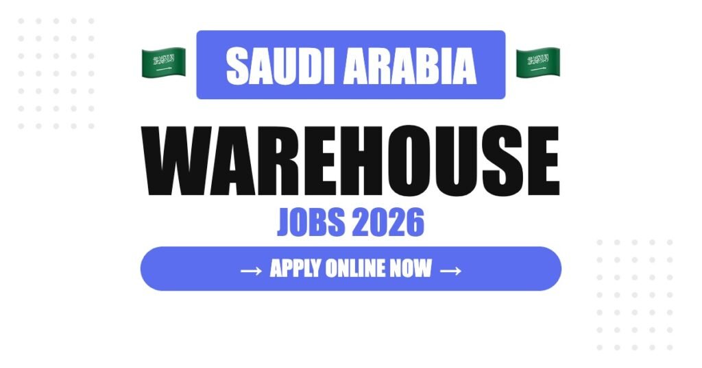 Saudi Arabia Warehouse Jobs 2026: Salary, Benefits and Complete Hiring Guide Saudi Arabia Warehouse Jobs 2026: Salary, Benefits and Complete Hiring Guide