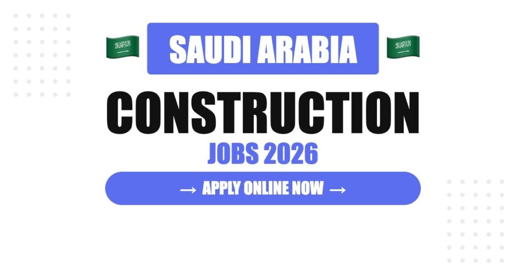Saudi Arabia Construction Jobs 2026: Salary, Benefits and Complete Hiring Guide Saudi Arabia Construction Jobs 2026: Salary, Benefits and Complete Hiring Guide