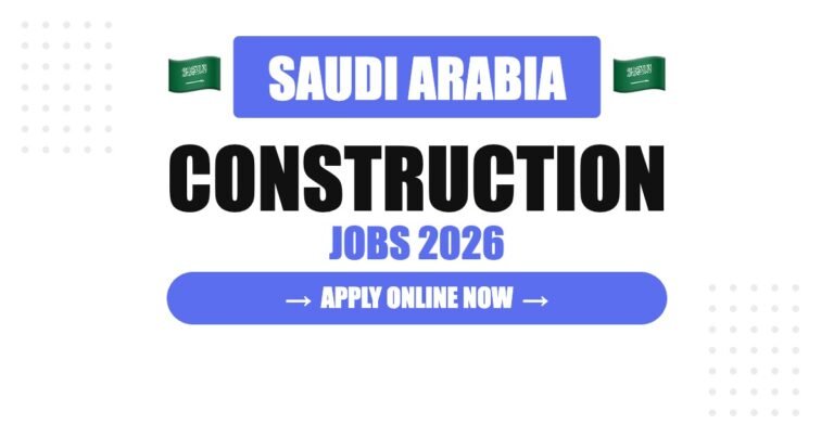Saudi Arabia Construction Jobs 2026: Salary, Benefits and Complete Hiring Guide