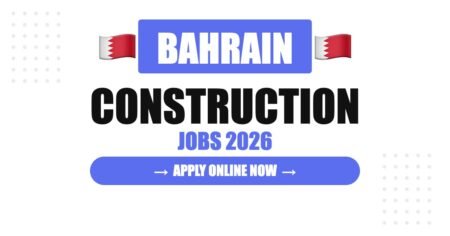 Bahrain Construction Jobs 2026: Salary, Benefits and Complete Hiring Guide