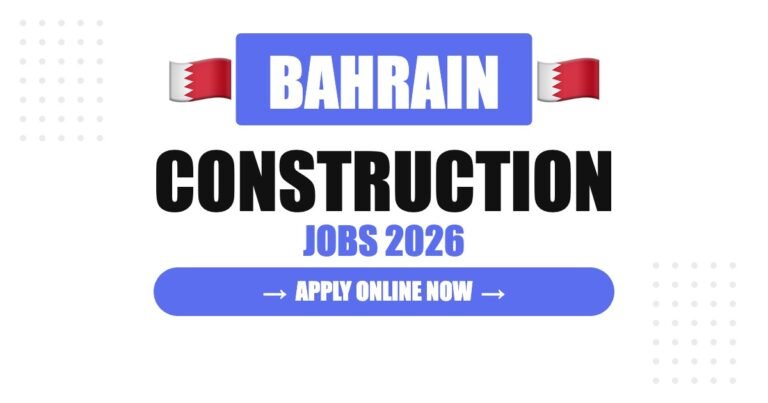 Bahrain Construction Jobs 2026: Salary, Benefits and Complete Hiring Guide