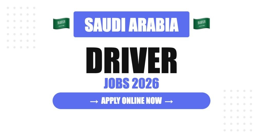Driver Jobs in Saudi Arabia 2026: Freshers and Experienced Drivers Can Apply Driver Jobs in Saudi Arabia 2026: Freshers and Experienced Drivers Can Apply