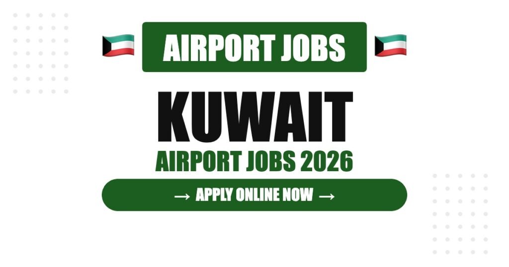 Kuwait Airport Jobs 2026: Salary, Benefits and Career Opportunities Kuwait Airport Jobs 2026: Salary, Benefits and Career Opportunities