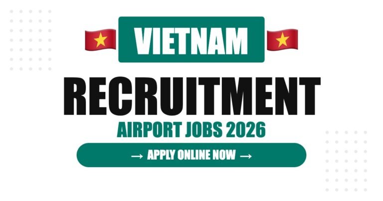 Vietnam Airport Jobs 2026 – Ho Chi Minh & Hanoi Hiring | Salary & Visa Guide